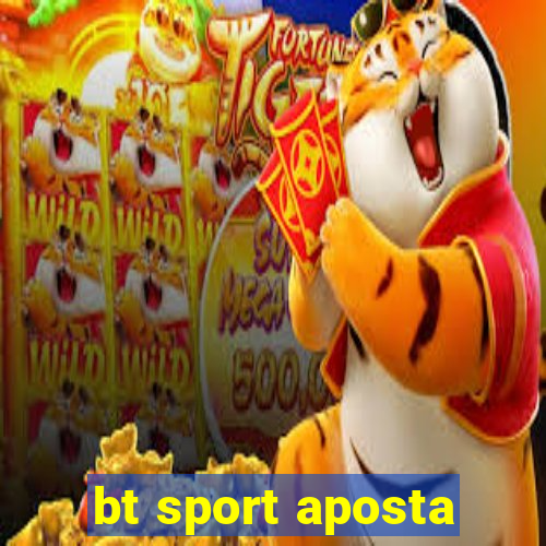 bt sport aposta